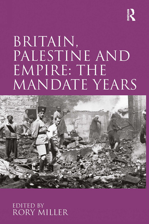 Britain, Palestine and Empire: The Mandate Years by Rory Miller, 9781032927602
