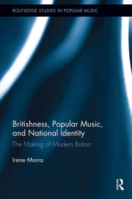 Britishness, Popular Music, and National Identity (The Making of Modern Britain) by Irene Morra, 9781032925028