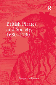 British Pirates and Society, 1680-1730 by Margarette Lincoln, 9781032923123