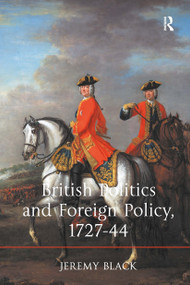 British Politics and Foreign Policy, 1727-44 by Jeremy Black, 9781032922331