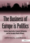 The Business of Europe is Politics (Business Opportunity, Economic Nationalism and the Decaying Atlantic Alliance) - 9781032920115 by Dimitris N. Chorafas, 9781032920115