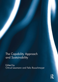 The Capability Approach and Sustainability by Ortrud Lessmann, Felix Rauschmayer, 9781032928777