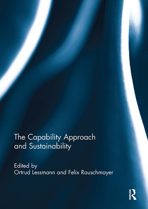The Capability Approach and Sustainability by Ortrud Lessmann, Felix Rauschmayer, 9781032928777