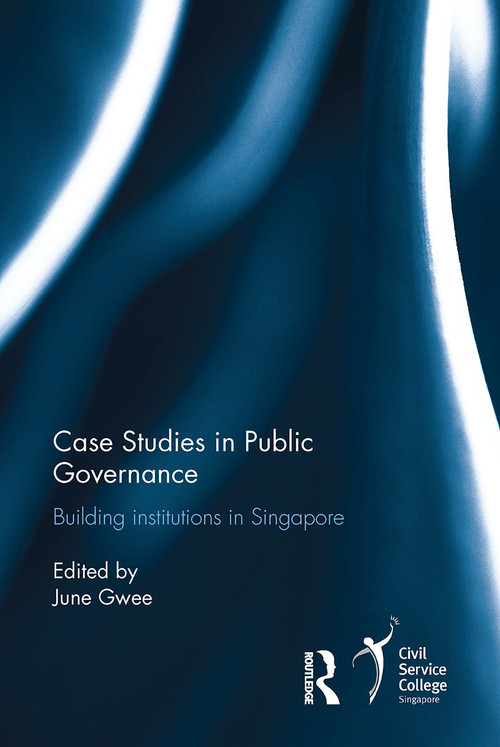 Case Studies in Public Governance (Building Institutions in Singapore) by June Gwee, 9781032928036