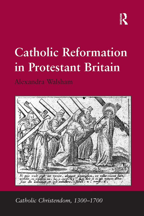 Catholic Reformation in Protestant Britain by Alexandra Walsham, 9781032919195
