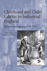 Childhood and Child Labour in Industrial England (Diversity and Agency, 1750�1914) by Katrina Honeyman, Nigel Goose, 9781032920962