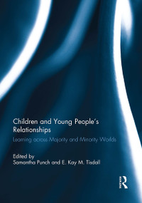 Children and Young People's Relationships (Learning across Majority and Minority Worlds) - 9781032930688 by Samantha Punch, Kay Tisdall, 9781032930688