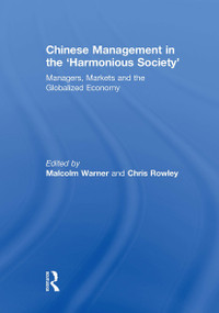Chinese Management in the 'Harmonious Society' (Managers, Markets and the Globalized Economy) by Malcolm Warner, Chris Rowley, 9781032925714