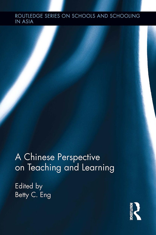 A Chinese Perspective on Teaching and Learning by Betty C. Eng, 9781032926148