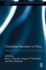 Citizenship Education in China (Preparing Citizens for the "Chinese Century") by Kerry J. Kennedy, Gregory Fairbrother, Zhenzhou Zhao, 9781032923857