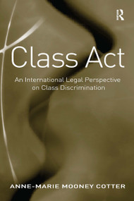 Class Act (An International Legal Perspective on Class Discrimination) by Anne-Marie Mooney Cotter, 9781032920979
