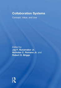 Collaboration Systems (Concept, Value, and Use) by Jay F Nunamaker Jr, Robert O Briggs, Nicholas C Romano Romano Jr, 9781032924526