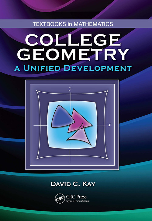 College Geometry (A Unified Development) by David C. Kay, 9781032917948