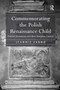 Commemorating the Polish Renaissance Child (Funeral Monuments and their European Context) by Jeannie Labno, 9781032919546