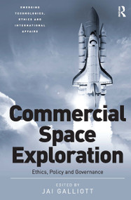 Commercial Space Exploration (Ethics, Policy and Governance) by Jai Galliott, 9781032921549