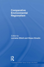 Comparative Environmental Regionalism by Lorraine Elliott, Shaun Breslin, 9781032927633