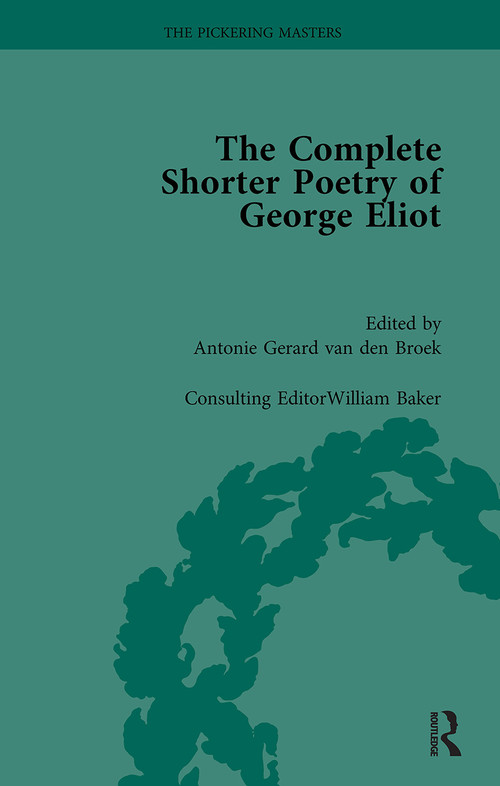 The Complete Shorter Poetry of George Eliot Vol 1 by Antonie Gerard van den Broek, William Baker, 9781032922997