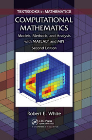 Computational Mathematics (Models, Methods, and Analysis with MATLAB� and MPI, Second Edition) by Robert E. White, 9781032919478