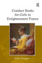 Conduct Books for Girls in Enlightenment France by Nadine Berenguier, 9781032923260