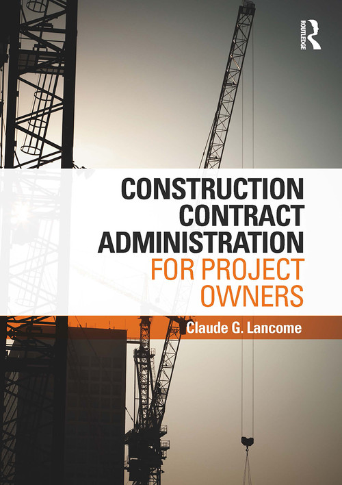 Construction Contract Administration for Project Owners by Claude G. Lancome, 9781032926919