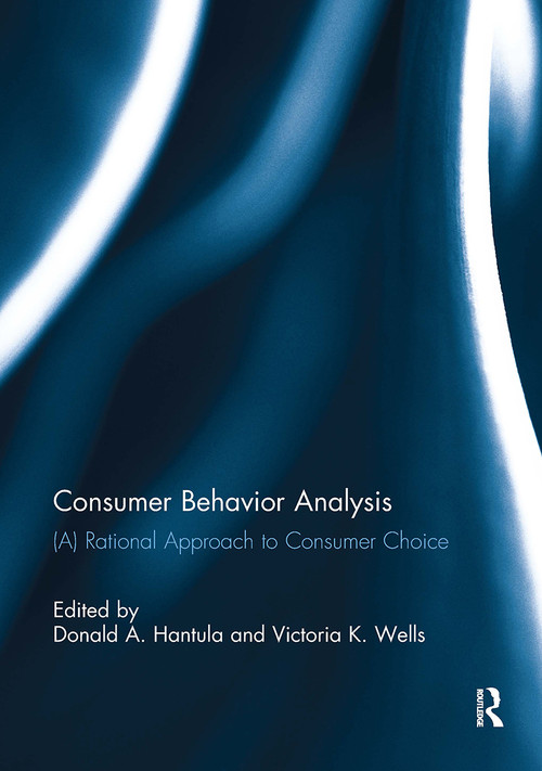 Consumer Behavior Analysis ((A) Rational Approach to Consumer Choice) by Donald A. Hantula, Victoria K. Wells, 9781032924168