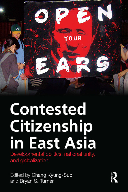 Contested Citizenship in East Asia (Developmental Politics, National Unity, and Globalization) by Kyung-Sup Chang, Bryan Turner, 9781032924380