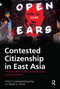 Contested Citizenship in East Asia (Developmental Politics, National Unity, and Globalization) by Kyung-Sup Chang, Bryan Turner, 9781032924380