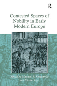 Contested Spaces of Nobility in Early Modern Europe by Charles Lipp, Matthew P. Romaniello, 9781032922607