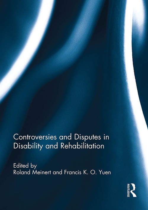Controversies and Disputes in Disability and Rehabilitation by Roland Meinert, Francis Yuen, 9781032928616