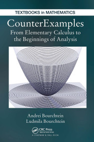 CounterExamples (From Elementary Calculus to the Beginnings of Analysis) by Andrei Bourchtein, Ludmila Bourchtein, 9781032921037