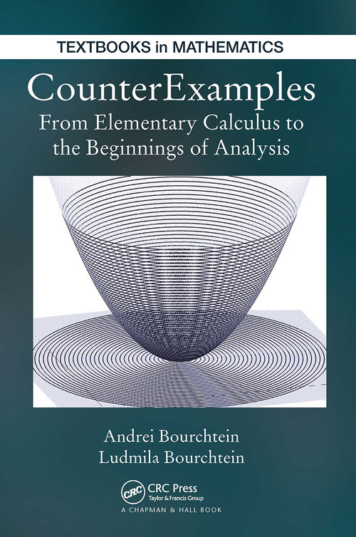 CounterExamples (From Elementary Calculus to the Beginnings of Analysis) by Andrei Bourchtein, Ludmila Bourchtein, 9781032921037