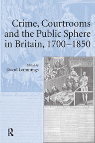 Crime, Courtrooms and the Public Sphere in Britain, 1700-1850 by David Lemmings, 9781032925325