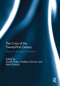The Crisis of the Twenty-First Century (Empire in the Age of Austerity) by Russell Foster, Matthew Johnson, Mark Edward, 9781032926070