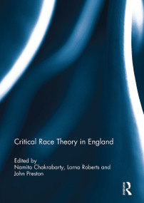 Critical Race Theory in England by Namita Chakrabarty, Lorna Roberts, John Preston, 9781032929880