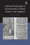 Cultural Exchange in Seventeenth-Century France and England by Gesa Stedman, 9781032922614