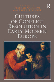 Cultures of Conflict Resolution in Early Modern Europe by Stephen Cummins, Laura Kounine, 9781032922874