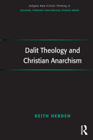 Dalit Theology and Christian Anarchism by Keith Hebden, 9781032928487