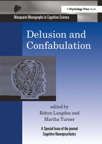 Delusion and Confabulation (A Special Issue of Cognitive Neuropsychiatry) by Robyn Langdon, Martha Turner, 9781032920887