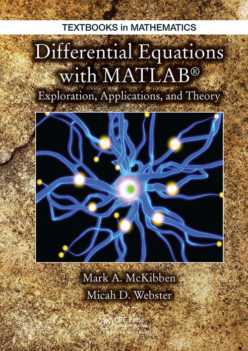 Differential Equations with MATLAB (Exploration, Applications, and Theory) by Mark McKibben, Micah D. Webster, 9781032919256