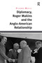 Diplomacy, Roger Makins and the Anglo-American Relationship by Richard Wevill, 9781032927497