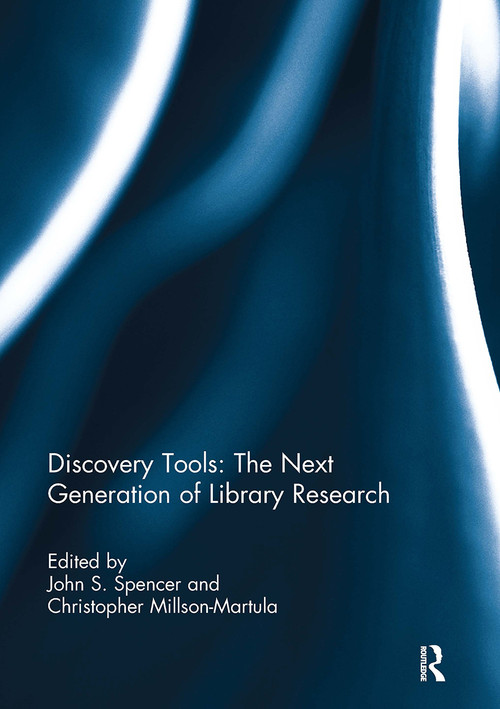 Discovery Tools: The Next Generation of Library Research by John S. Spencer, Christopher Millson-Martula, 9781032923314
