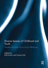 Diverse Spaces of Childhood and Youth (Gender and socio-cultural differences) by Ruth Evans, Louise Holt, 9781032927336