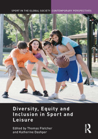 Diversity, Equity and Inclusion in Sport and Leisure by Thomas Fletcher, Katherine Dashper, 9781032926889