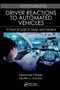 Driver Reactions to Automated Vehicles (A Practical Guide for Design and Evaluation) by Alexander Eriksson, Neville A. Stanton, 9781032929804