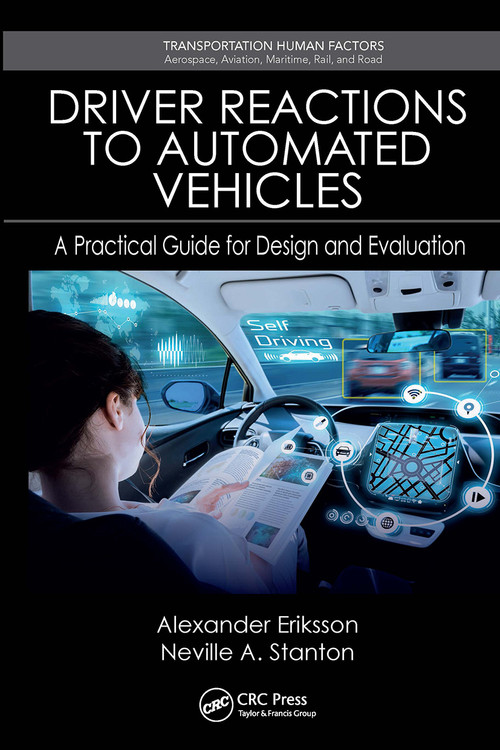 Driver Reactions to Automated Vehicles (A Practical Guide for Design and Evaluation) by Alexander Eriksson, Neville A. Stanton, 9781032929804