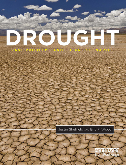 Drought (Past Problems and Future Scenarios) by Justin Sheffield, Eric F. Wood, 9781032925264