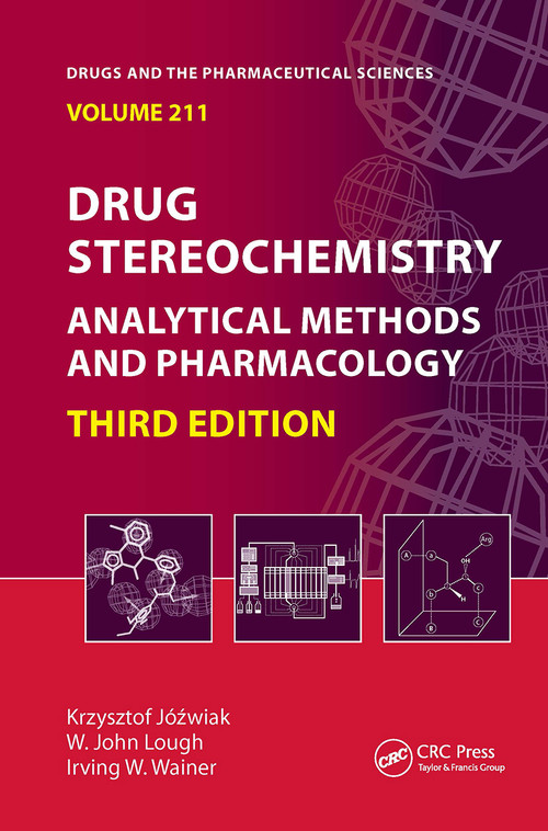 Drug Stereochemistry (Analytical Methods and Pharmacology, Third Edition) by Krzysztof Jozwiak, W. J. Lough, Irving W. Wainer, 9781032921884