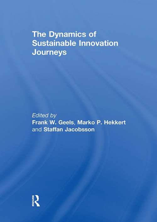The Dynamics of Sustainable Innovation Journeys by Frank Geels, Marko Hekkert, Staffan Jacobsson, 9781032930282