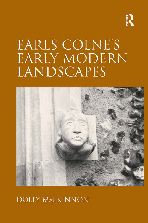 Earls Colne's Early Modern Landscapes by Dolly MacKinnon, 9781032921594