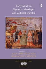Early Modern Dynastic Marriages and Cultural Transfer by Joan-Lluis Palos, Magdalena S. Sanchez, 9781032923147